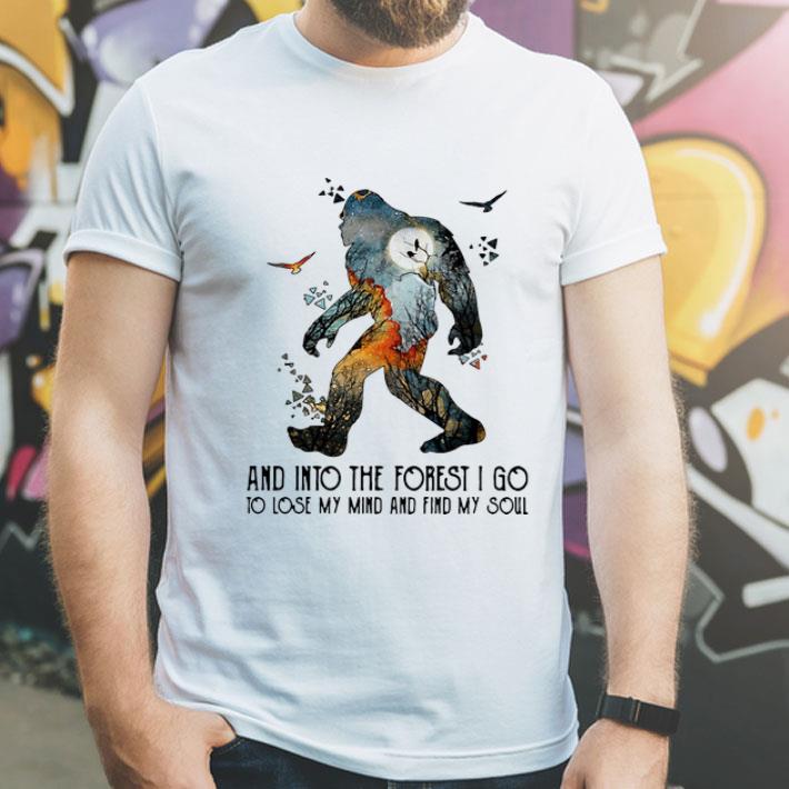 68700557 and into the forest i go to lose my mind and find my soul bigfoot shirt 4 - And Into The Forest I Go To Lose My Mind And Find My Soul Bigfoot shirt