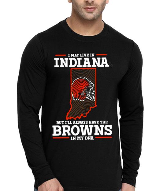 I May Live In Indiana But I’ll Always Have The Browns In My DNA Shirt 10 I May Live In Indiana But I’ll Always Have The Browns In My DNA Shirt
