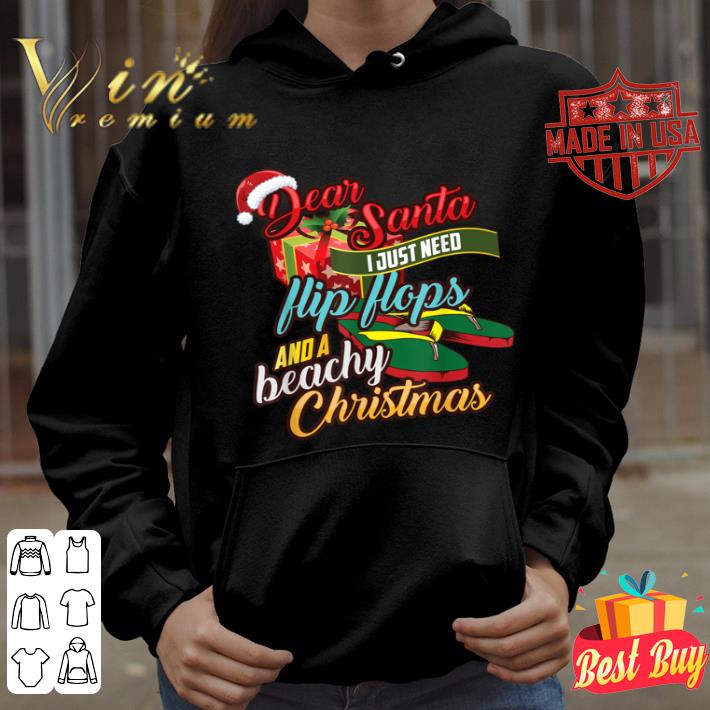 Dear Santa Just Need Flip Flops And A Beachy Christmas Gift T-Shirt 6975ecc8 dear santa just need flip flops and a beachy christmas gift t shirt 4 - Dear Santa Just Need Flip Flops And A Beachy Christmas Gift T-Shirt