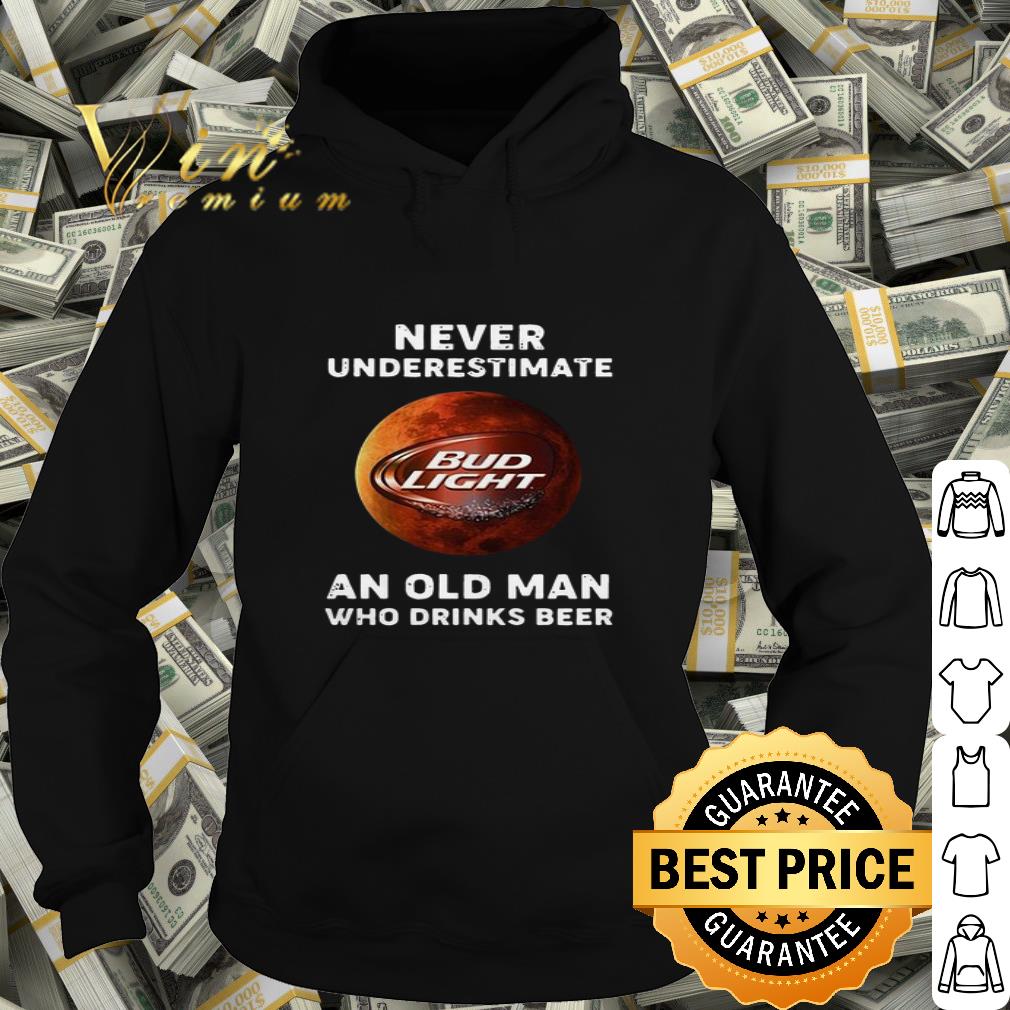 Never Underestimate An Old Man Who Drinks Beer Bud Light Logo shirt