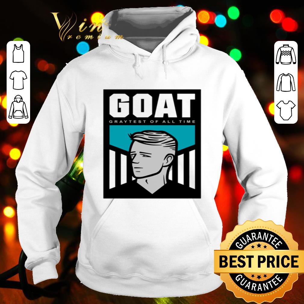 Goat Graytest of all time shirt