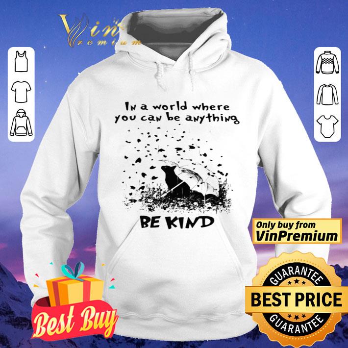 6a6e4ea8 cat rain in a world where you can be anything be kind shirt 4 - Cat rain in a world where you can be anything be kind shirt