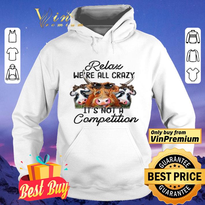 Funny Relax We’re All Crazy It’s Not A Competition shirt