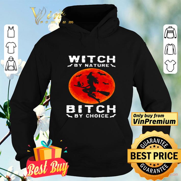 6bb7c10f witch by nature bitch by choice shirt 4 - Witch by nature bitch by choice shirt