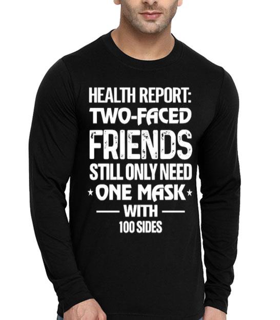 6c3cc836 health report two faced friends still only need one mask with 100 sides shirt 4 - Health Report Two Faced Friends Still Only Need One Mask With 100 Sides Shirt