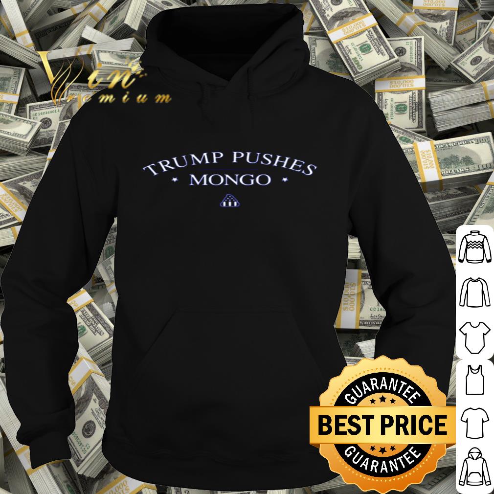 Trump Pushes Mongo 2020 shirt
