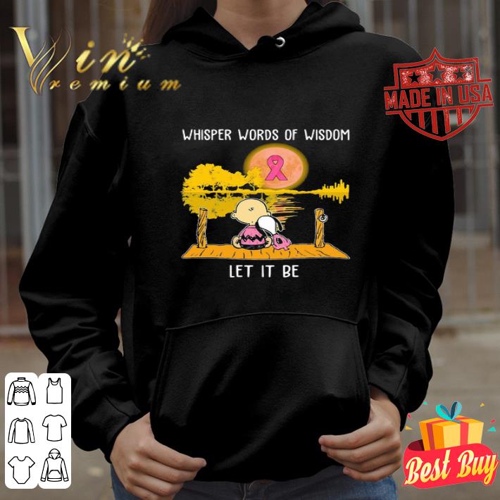 Whisper Words Of Wisdom Let It Be Breast Cancer Awareness Snoopy And Charlie Brown shirt