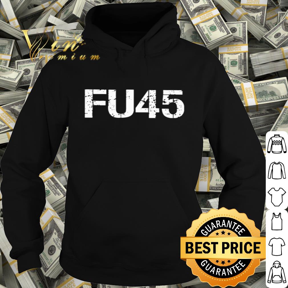 FU45 Fuck Anti Trump shirt 7264e997 fu45 fuck anti trump shirt 4 - FU45 Fuck Anti Trump shirt