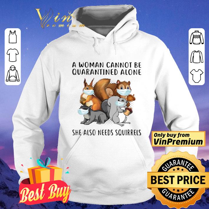 A Woman Cannot Be Quarantined Alone She Also Needs Squirrels shirt 72b8250f a woman cannot be quarantined alone she also needs squirrels shirt 4 - A Woman Cannot Be Quarantined Alone She Also Needs Squirrels shirt