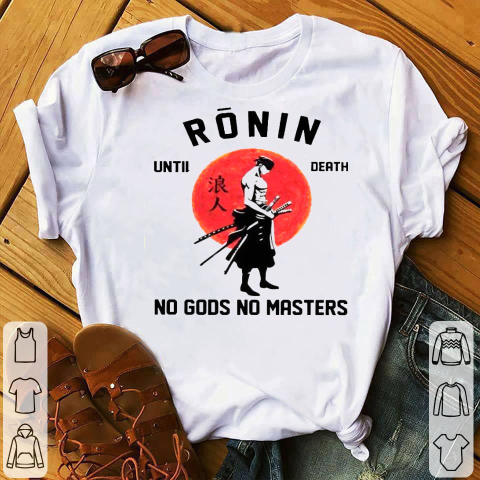 72c159b7 roronoa zoro ronin until death no gods no masters shirt 4 - Roronoa Zoro Ronin Until Death No Gods No Masters Shirt