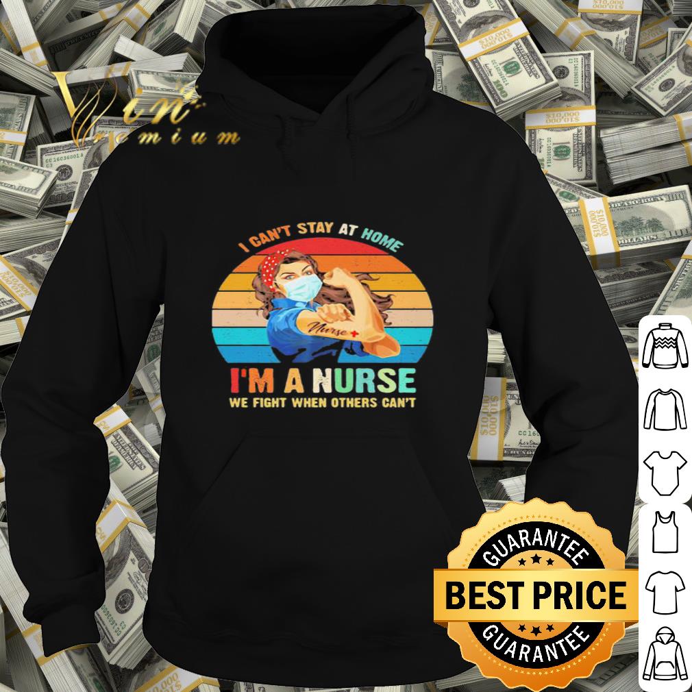 Vintage Strong Woman I Can’t Stay At Home I’m A Nurse Coronavirus shirt