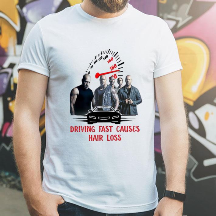 Fast And Furious Driving Fast Causes Hair Loss shirt 12 Fast And Furious Driving Fast Causes Hair Loss shirt