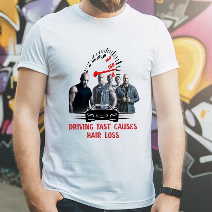 Fast And Furious Driving Fast Causes Hair Loss shirt