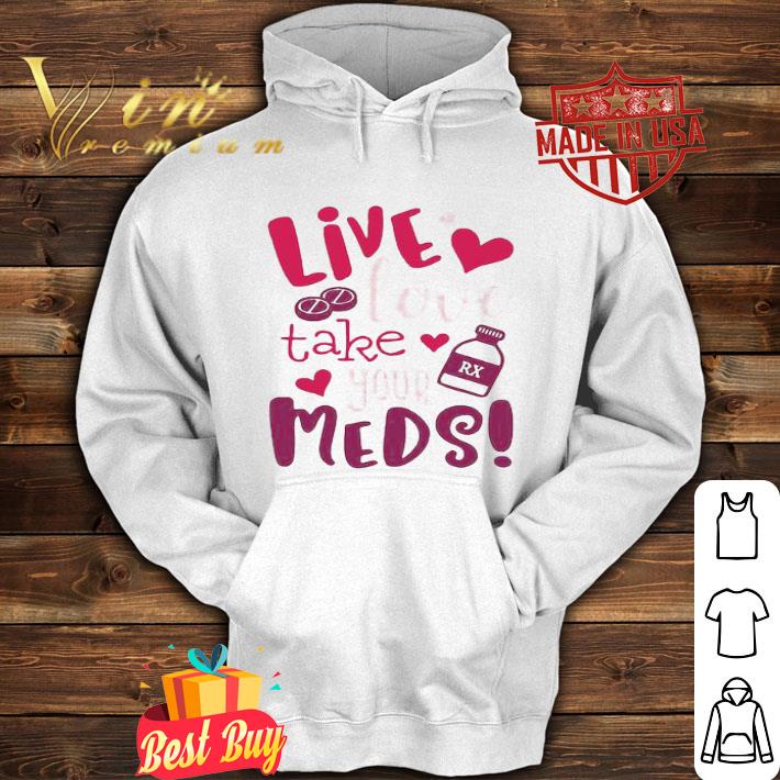 Paramedic Live love take your meds shirt