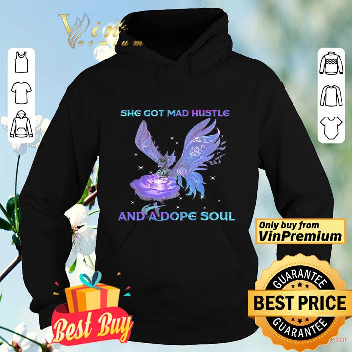 Dragon She Got Mad Hustle And A Dope Soul shirt