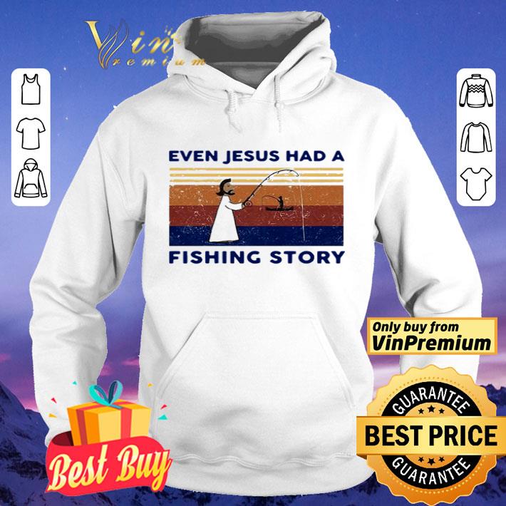 Even jesus had a fishing story vintage shirt