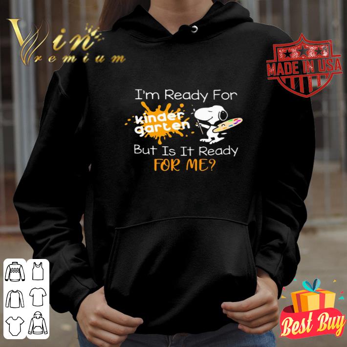 Snoopy i’m ready for kindergarten but is it ready for me shirt