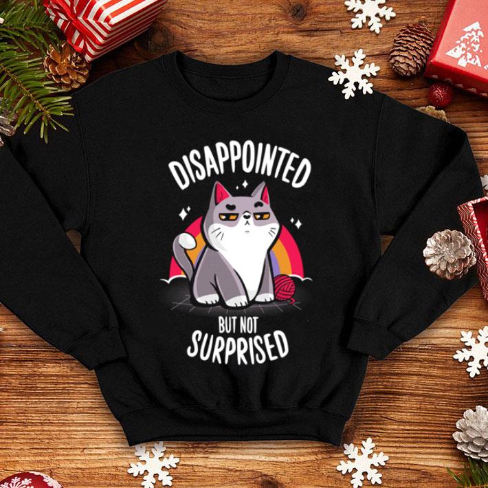 7aa571ae cat disappointed but not surprised shirt 4 - Cat Disappointed But Not Surprised shirt