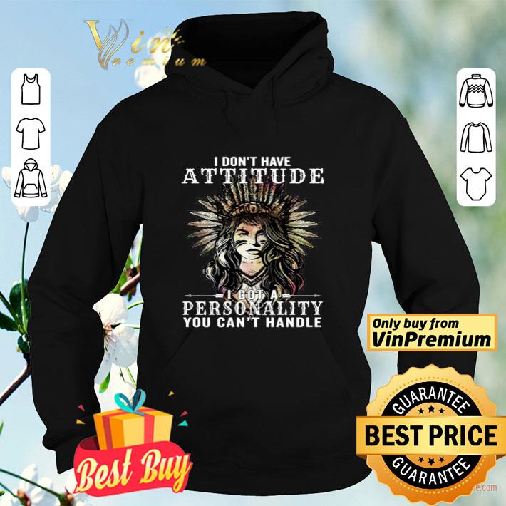 7ac91704 indians i don t have attitude i got a personality you can t handle shirt 4 - Indians I don’t have attitude I got a personality you can’t handle shirt