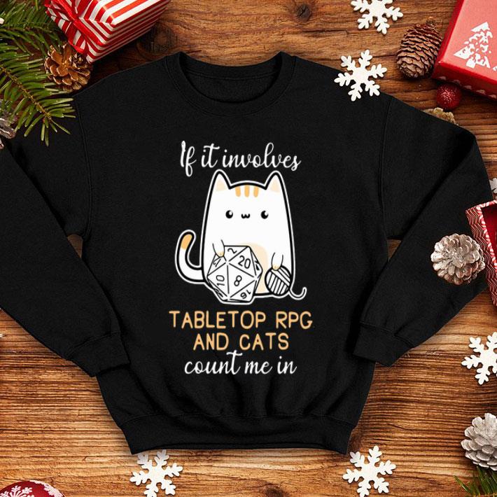 If It Involves Tabletop Rpg And Cats Count Me In shirt 1 If It Involves Tabletop Rpg And Cats Count Me In shirt