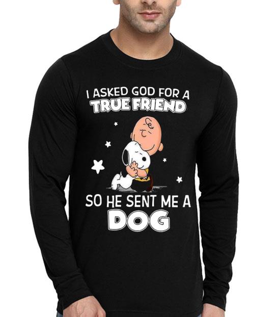 Charlie Brown Hugging Snoopy I Asked God For True Friend So He Sent Me A Dog Shirt