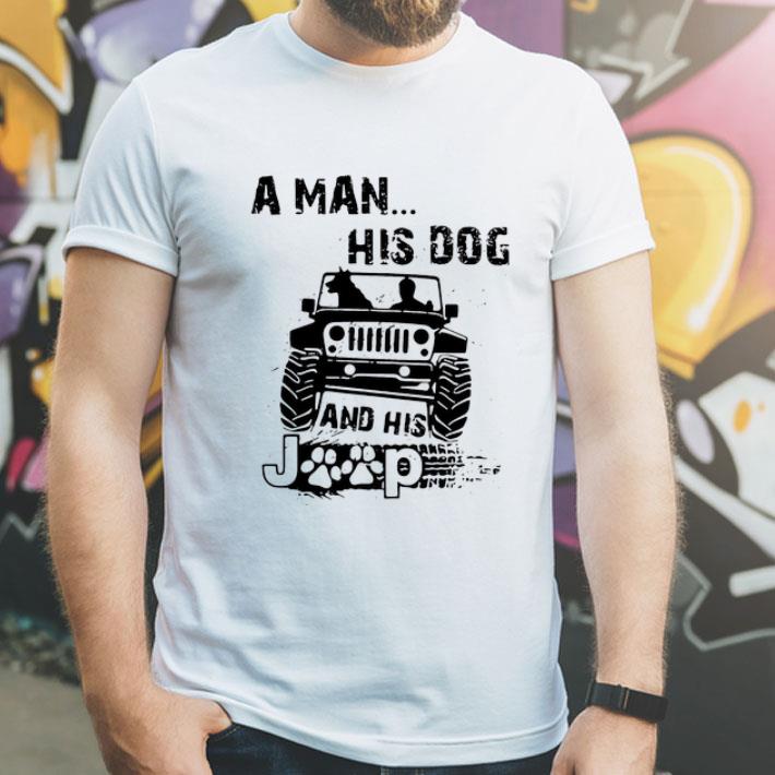 A Man His Dog And His Jeep shirt