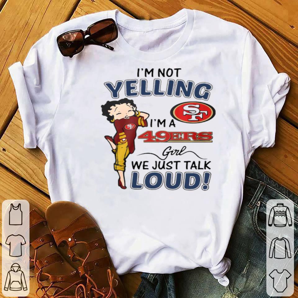 7ca2b736 i m not yelling san francisco 49ers girl we just talk loud shirt 4 - I’m Not Yelling San Francisco 49ers Girl We Just Talk Loud Shirt