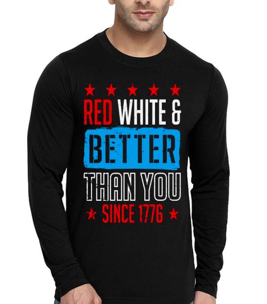 7d62c0e2 red white and better than you since 1776 shirt 4 - Red White And Better Than You Since 1776 Shirt