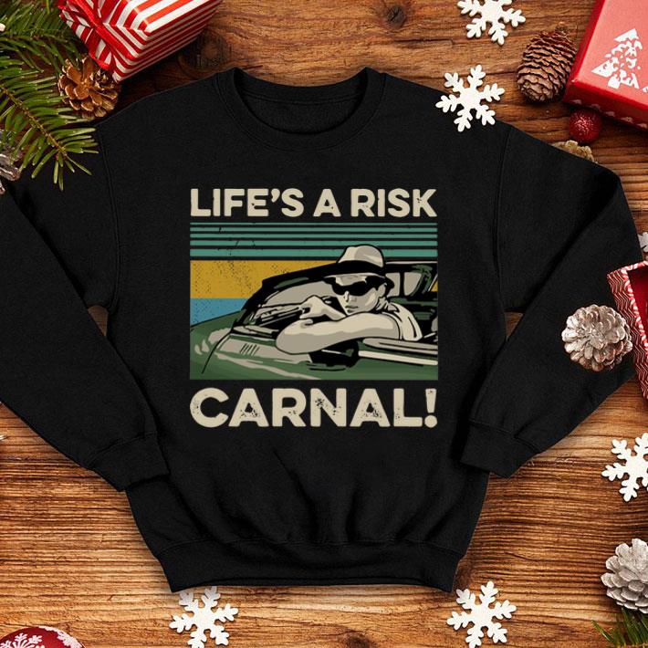 Life’s A Risk Carnal Vintage shirt 1 Life’s A Risk Carnal Vintage shirt