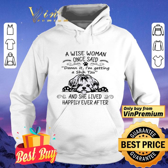 A Wise Woman Once Said Damn It I'm Getting A Shih Tzu And She Lived Happily shirt 801973af a wise woman once said damn it i m getting a shih tzu and she lived happily shirt 4 - A Wise Woman Once Said Damn It I'm Getting A Shih Tzu And She Lived Happily shirt