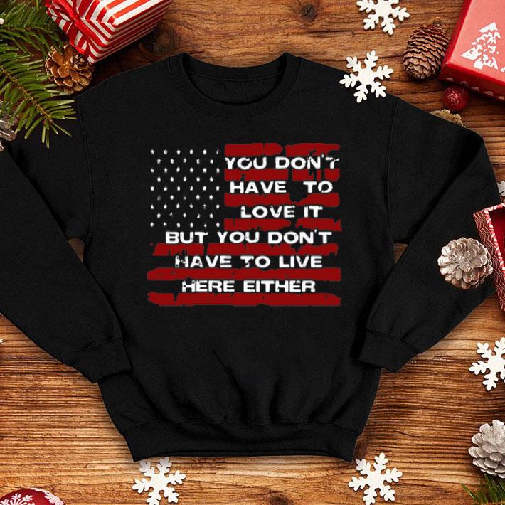 You Don’t Have To Love It But You Don’t Either American Flag shirt 8 You Don’t Have To Love It But You Don’t Either American Flag shirt