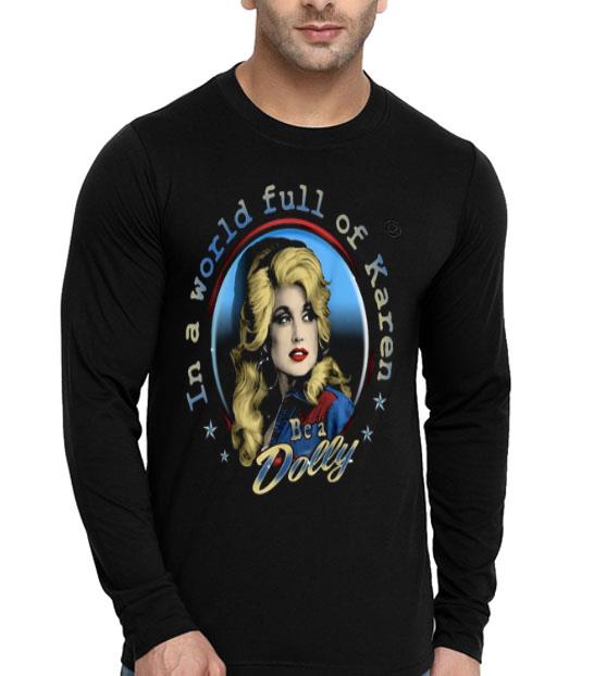 In A World Full Of Karen Be A Dolly Shirt 8051e98b in a world full of karen be a dolly shirt 4 - In A World Full Of Karen Be A Dolly Shirt