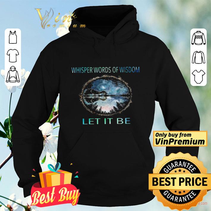 8124e4bc hippie guitar whisper words of wisdom let it be shirt 4 - Hippie Guitar Whisper Words Of Wisdom Let It Be shirt
