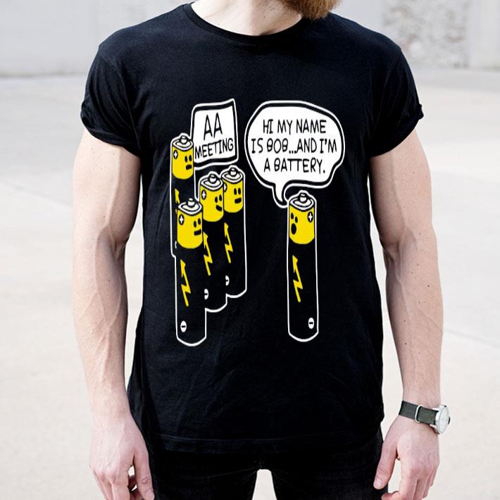 Battery Aa Meeting Hi My Name Is Bob And I’m A Battery Shirt