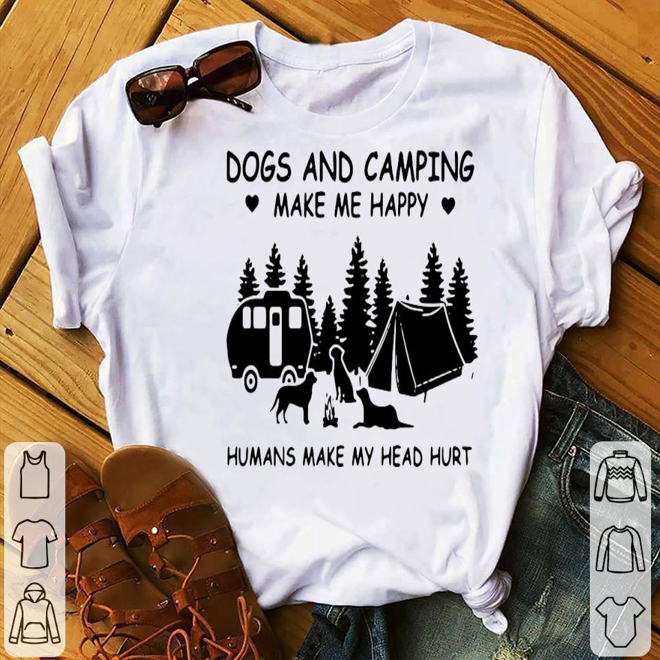Dogs And Camping Make Me Happy Humans Make My Head Hurt Shirt