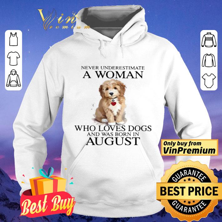 Never Underestimate A Woman Who Loves Dogs And Was Born In August shirt 852b8ad0 never underestimate a woman who loves dogs and was born in august shirt 4 - Never Underestimate A Woman Who Loves Dogs And Was Born In August shirt