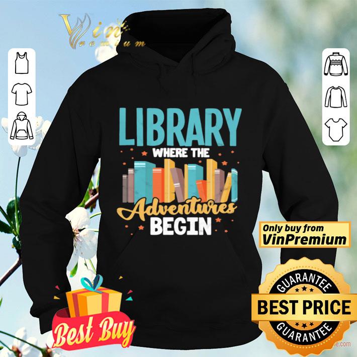 85ab2bdb library where the adventure begin books shirt 4 - Library Where The Adventure Begin Books shirt