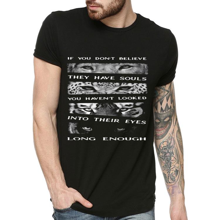 86fb7d20 animals if you don t believe they have souls you haven t looked into their eyes long enough shirt 4 - Animals If You Don’t Believe They Have Souls You Haven’t Looked Into Their Eyes Long Enough Shirt
