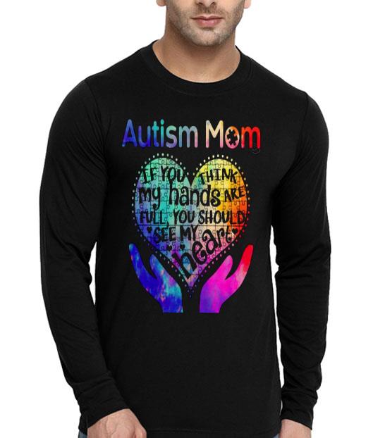 89129d78 autism mom if you think my hands are full you should see my heart shirt 4 - Autism Mom If You Think My Hands Are Full You Should See My Heart Shirt