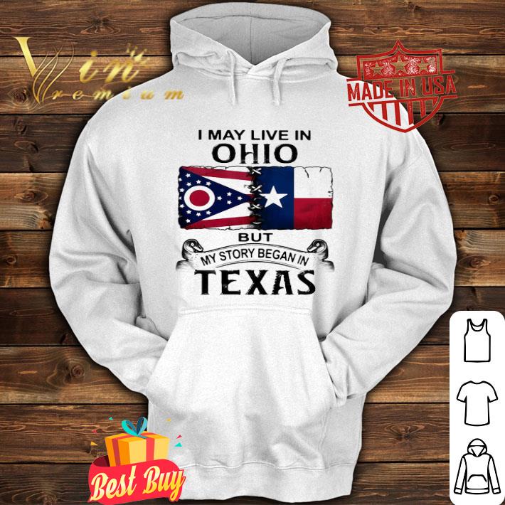 I May Live In Ohio But My Story Began In Texas shirt
