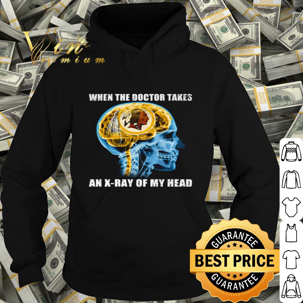 When The Doctor Takes An X-ray Of My Head shirt