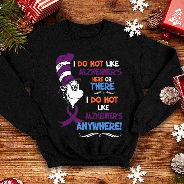 Dr. Seuss I Do Not Like Alzheimer's Here Or There I Do Not Like shirt 8 Dr. Seuss I Do Not Like Alzheimer's Here Or There I Do Not Like shirt