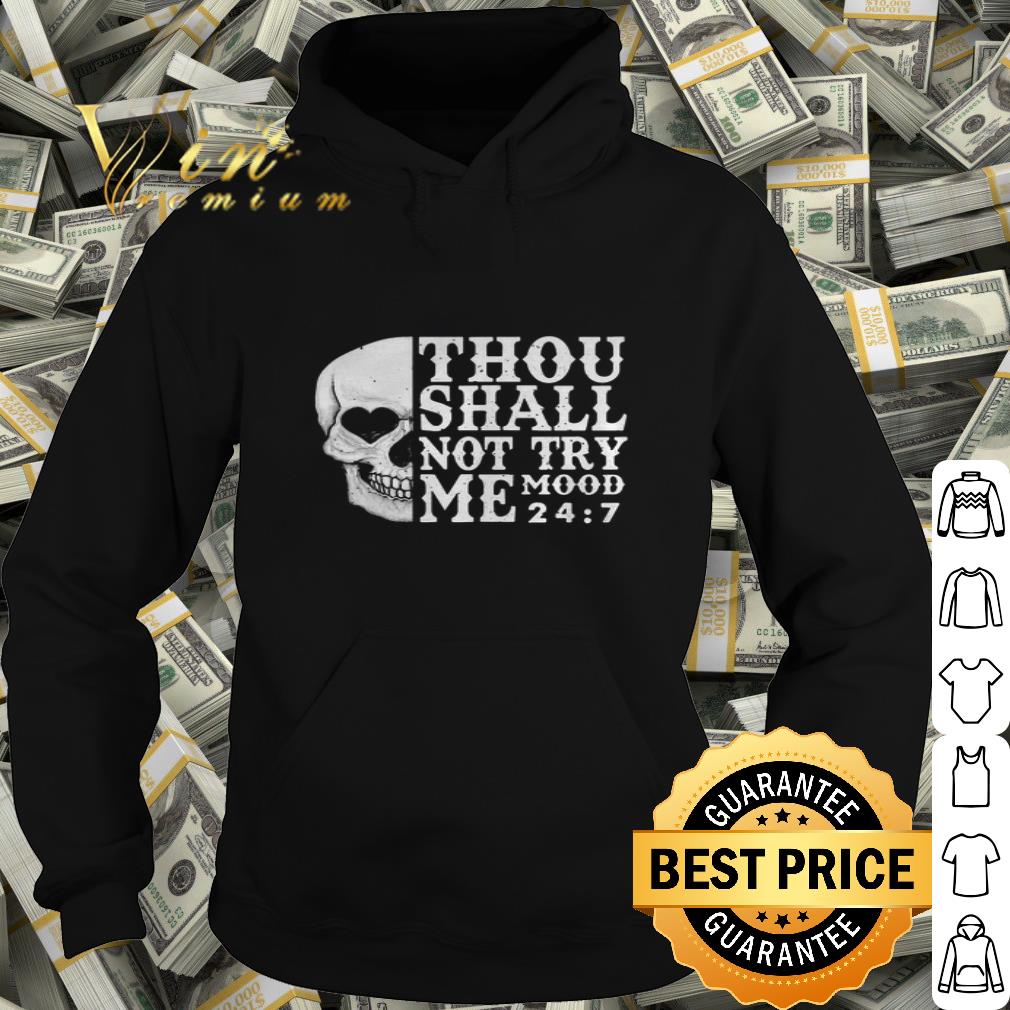 Skull Thou shall not try me mood 24 7 shirt