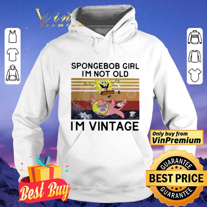 Spongebob Girl I’m Not Old I’m Vintage shirt 8 Spongebob Girl I’m Not Old I’m Vintage shirt