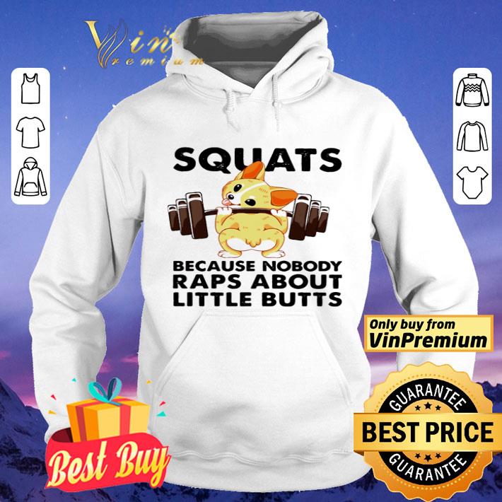 Corgi Squats Because Nobody Raps About Little Butts shirt