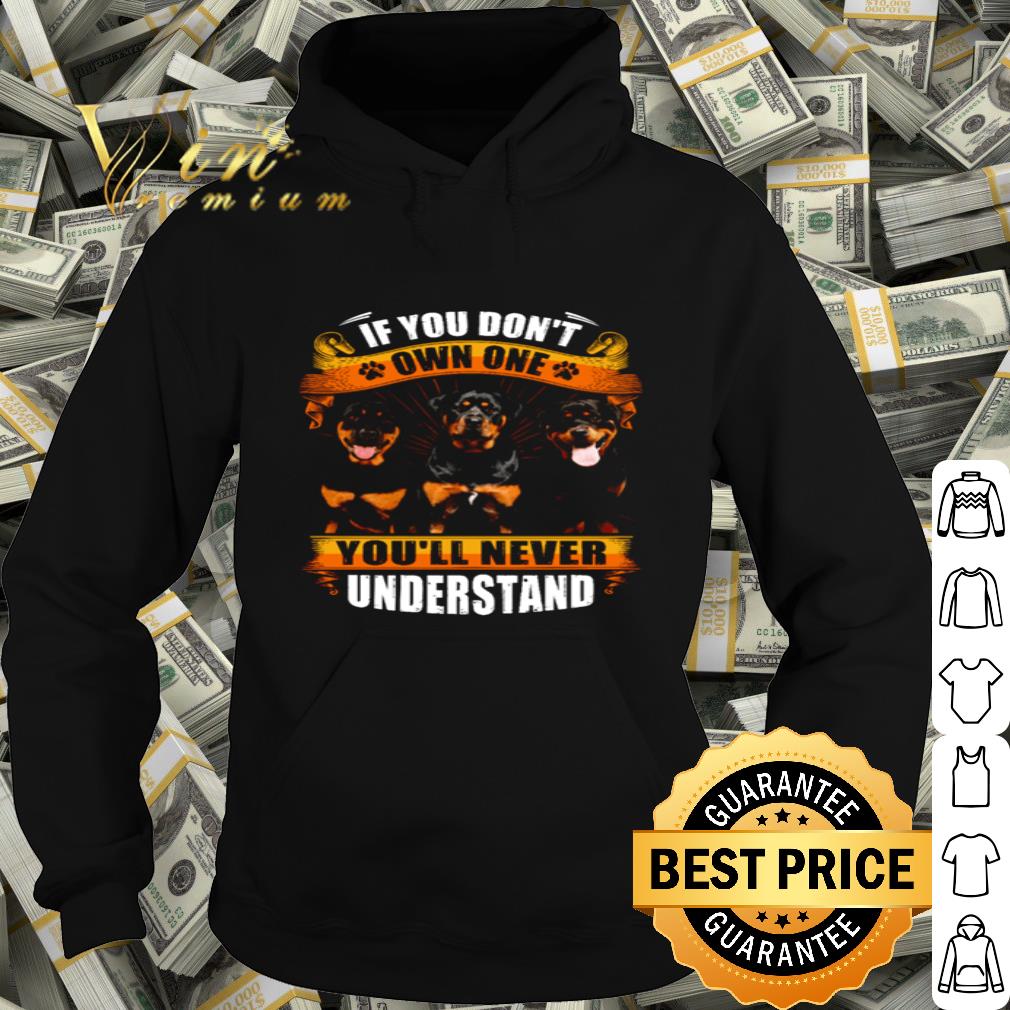 Rottweiler Dogs If You Don’t Own One You’ll Never Understand shirt