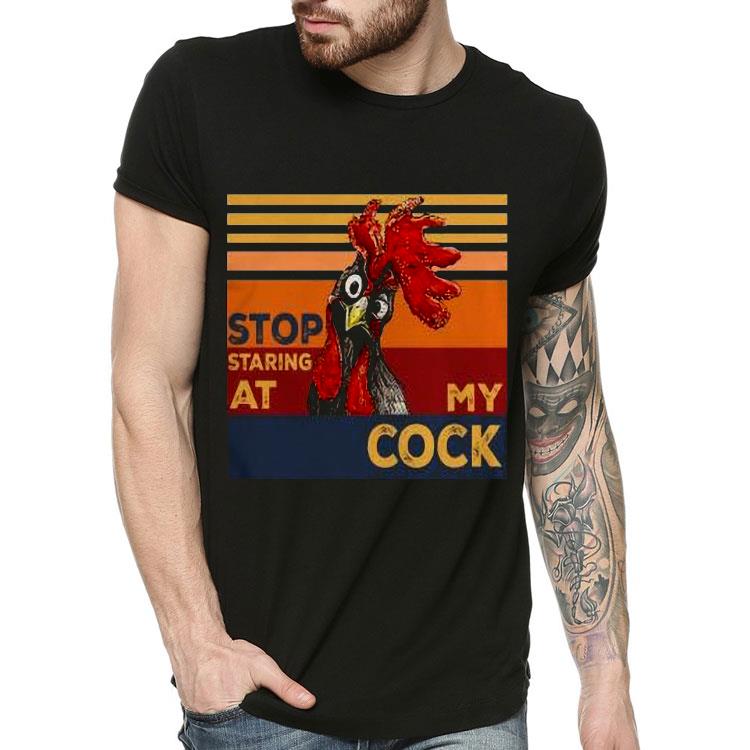 8cffe88a rooster stop staring at my cock shirt 4 - Rooster Stop Staring At My Cock Shirt