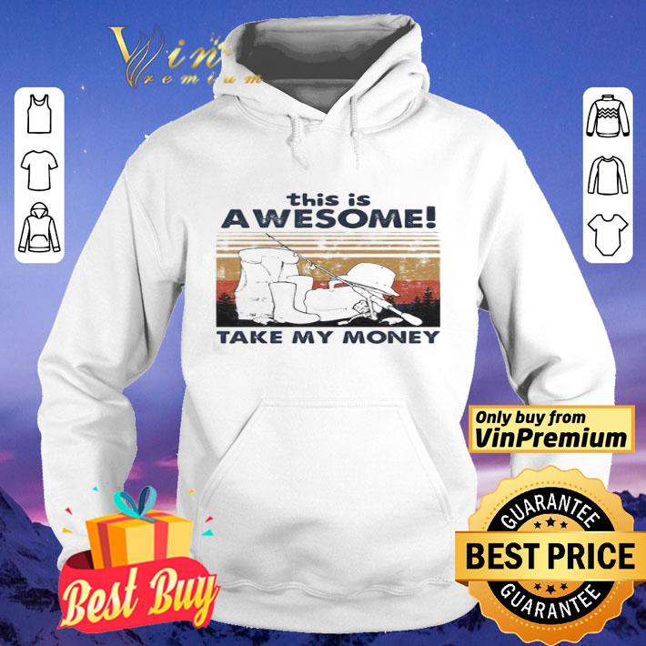 Fishing this is awesome take my money vintage retro shirt 8ddd21ec fishing this is awesome take my money vintage retro shirt 4 - Fishing this is awesome take my money vintage retro shirt