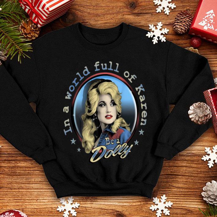 In A World Full Of Karen Be A Dolly shirt 1 In A World Full Of Karen Be A Dolly shirt