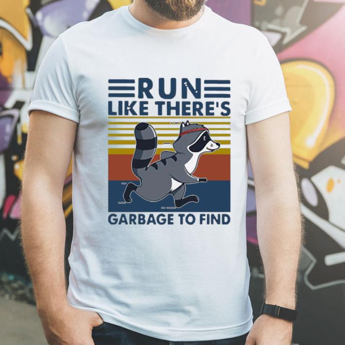Vintage Raccoon Run Like There’s Garbage To Find shirt